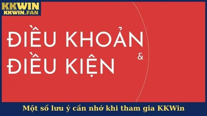 Một số lưu ý cần nhớ khi tham gia KKWin