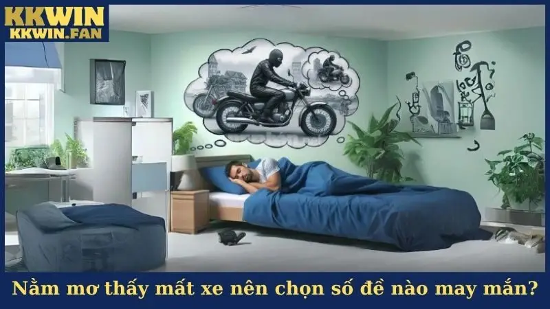 Nằm mơ thấy mất xe nên chọn số đề nào may mắn?