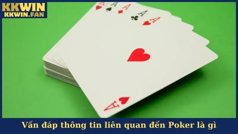 Vấn đáp thông tin liên quan đến Poker là gì